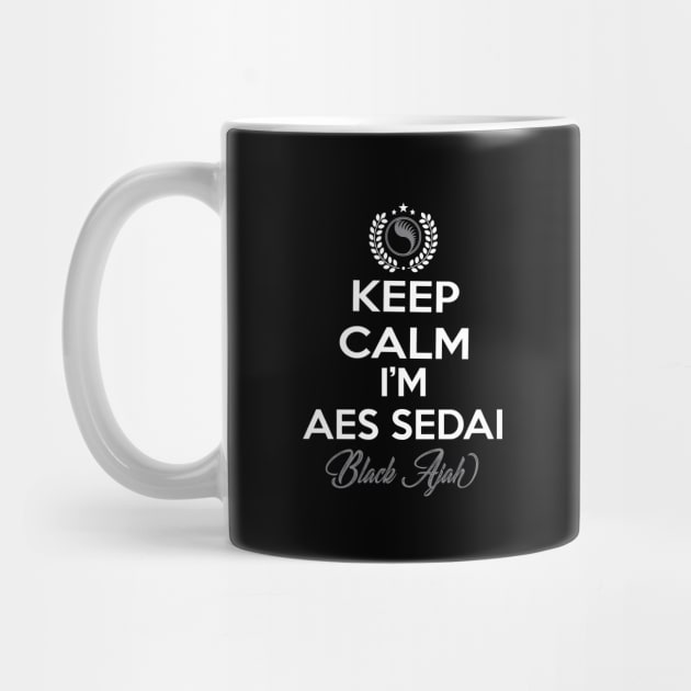 Keep calm im aes sedai  black ajah - tar avalon - the Wheel of Time by whatyouareisbeautiful